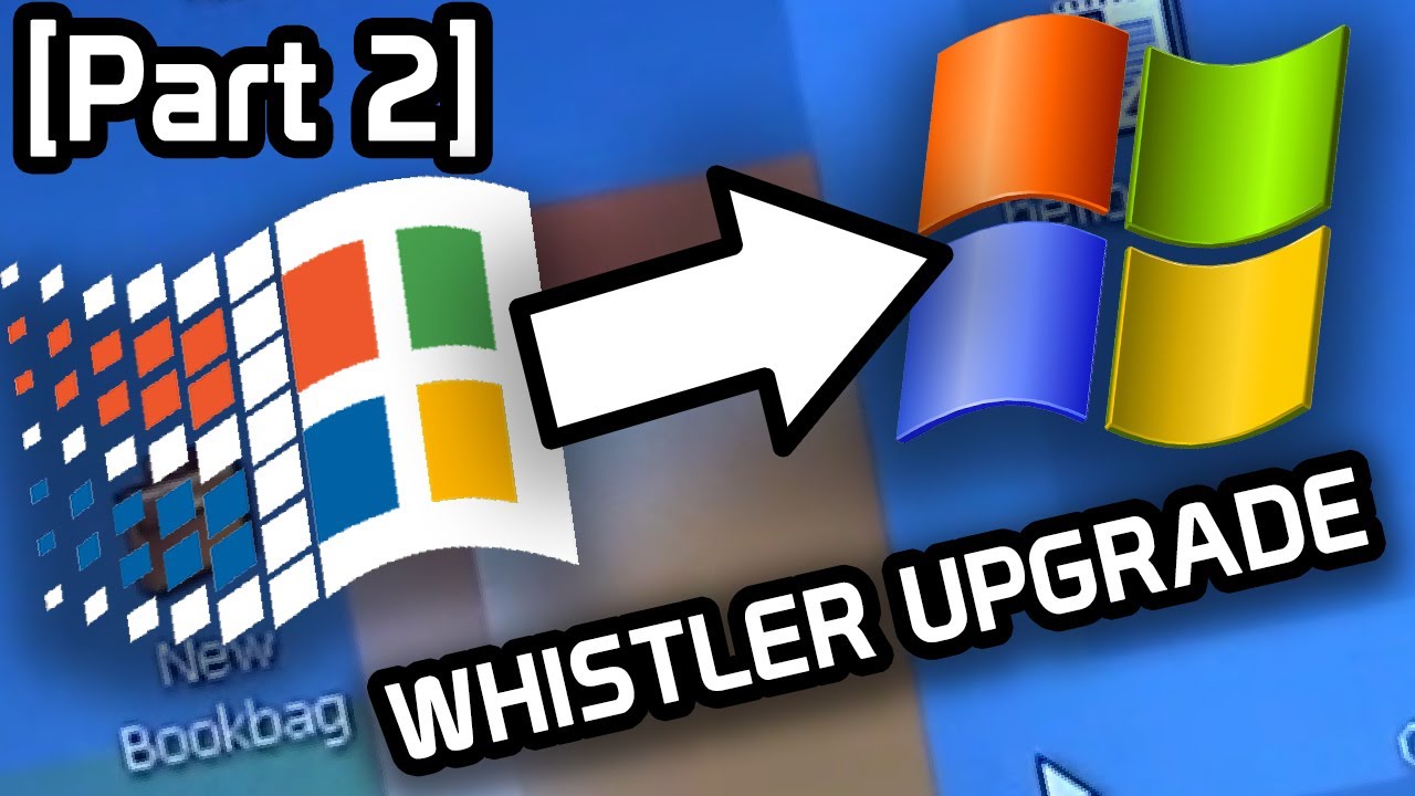 The Windows Whistler Upgrade Saga! (Upgrading Through Post-Luna
