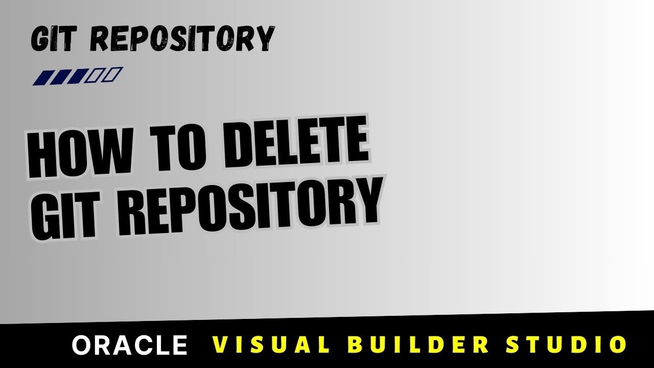 How to Delete a Git Repository in Oracle Visual Builder Studio (VBS) | Step-by-Step | AppUI Redwood