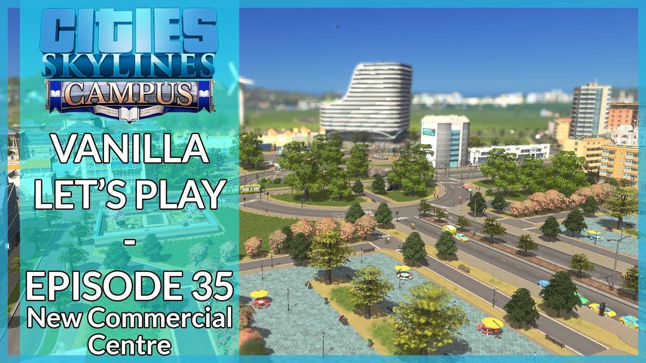 dlcl stanford Commercial Centre & New Tram Lines | Cities: Skylines - Campus | Vanilla Let's Play | Ep 35