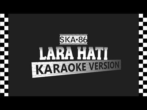 SKA 86 - LARA HATI (Karaoke Version)