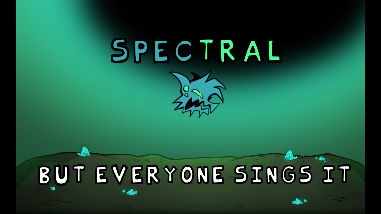 Spectral but everyone sings it!