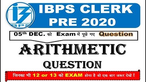 IBPS CLERK PRE Memory Based  Arithmetic Question With Solution Asked 05th DECEMBER 2020..!
