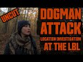 Dogman attack location investigation in the lbl  uncut