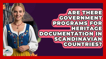 Are There Government Programs for Heritage Documentation in Scandinavian Countries?