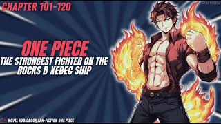 One Piece - The Strongest Fighter On The Rocks Ship Chapter 101-120