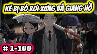 Full ( Tập 1-100 ) | Kẻ Bị Bỏ Rơi Xưng Bá Giang Hồ | Thế Vietsub