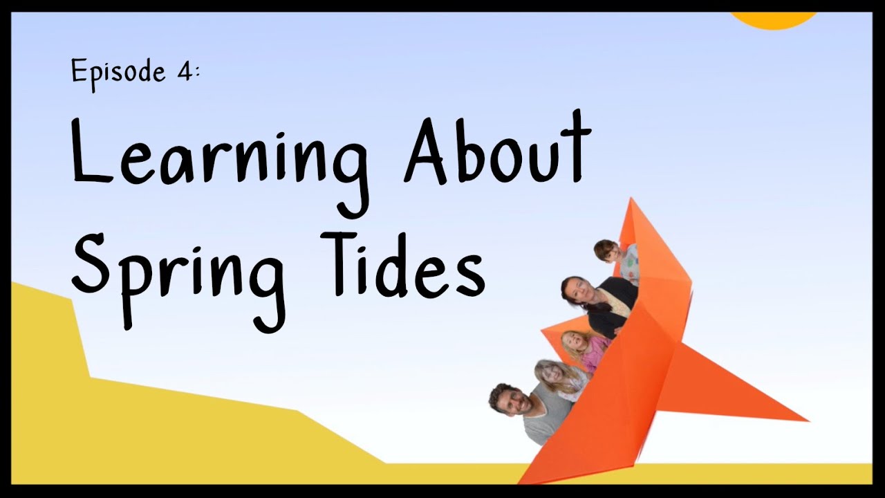 Learning About Spring Tides | Episode 4