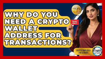 Why Do You Need A Crypto Wallet Address For Transactions? - Crypto Simplified for Seniors