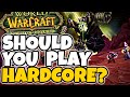 Should You Play TBC Hardcore &amp; What is it Actually Like?