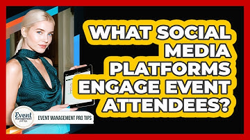 What Social Media Platforms Engage Event Attendees?