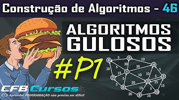 Desvendando os Algoritmos Gulosos - Parte 1 - Construção de Algoritmos - Aula 46