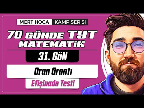 70 Günde TYT Matematik Kampı | 31.Gün | Tek Video | Oran Orantı Efişinado Testi | 2024 |