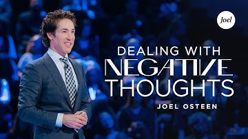 Dealing With Negative Thoughts | Joel Osteen