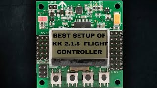 How to Setup KK2.1.5 Flight Controller Board| Best Settings for Stable Flight| Beginners