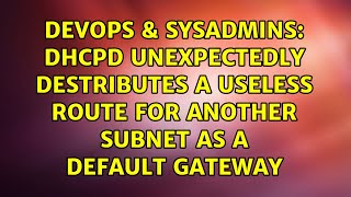 dhcpd unexpectedly destributes a useless route for another subnet as a default gateway
