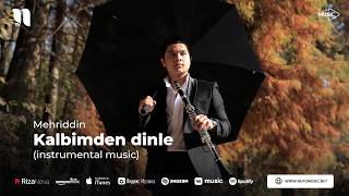 Mehriddin - Kalbimden dinle (instrumental music)