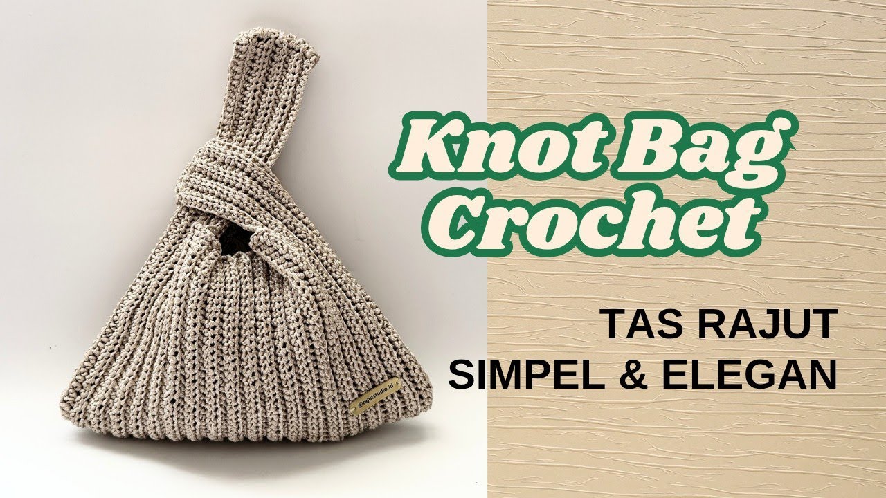 Tutorial Backpack Rajut Tutorial Knot Bag Rajut | Step by Step Ramah Untuk Pemula #crochet ...