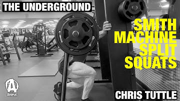 The Underground: Smith Machine Split Squats, Chris Tuttle