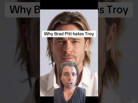 Why Brad Pitt hates Troy