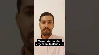 Quem são as dez virgem de Mateus 25?
