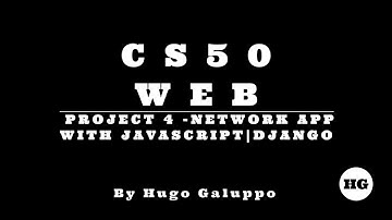 CS50W 2020 Project 4 Social Network | JavaScript/DOM/API with Django