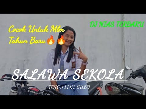 Dj Nias Remix Terbaru SALAWA SEKOLA Cocok Untuk Malam Tahun Baru 