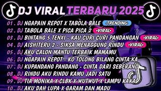DJ TIKTOK TERBARU 2025🎵DJ NGAPAIN REPOT X TABOLA BALE🎵DJ TABOLA BALE X PICA PICA 2 || FULL ALBUM