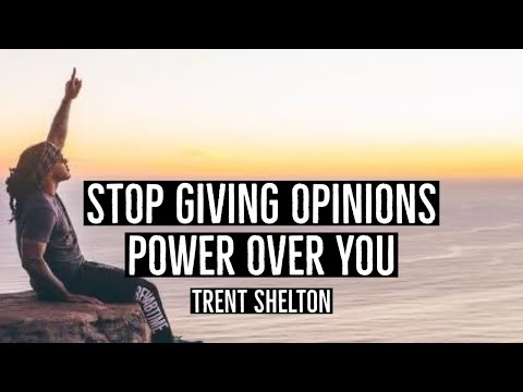 STOP GIVING OPINIONS POWER OVER YOU | TRENT SHELTON #motivation