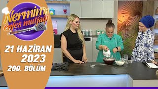 Nerminin Enfes Mutfağı 21 Haziran 2023 200. Bölüm