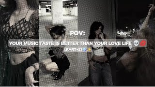Download Lagu POV: Your Music Taste Is Better Than Your Love Life 💀💋 | [Part - 2 ] | +timestamps ♡