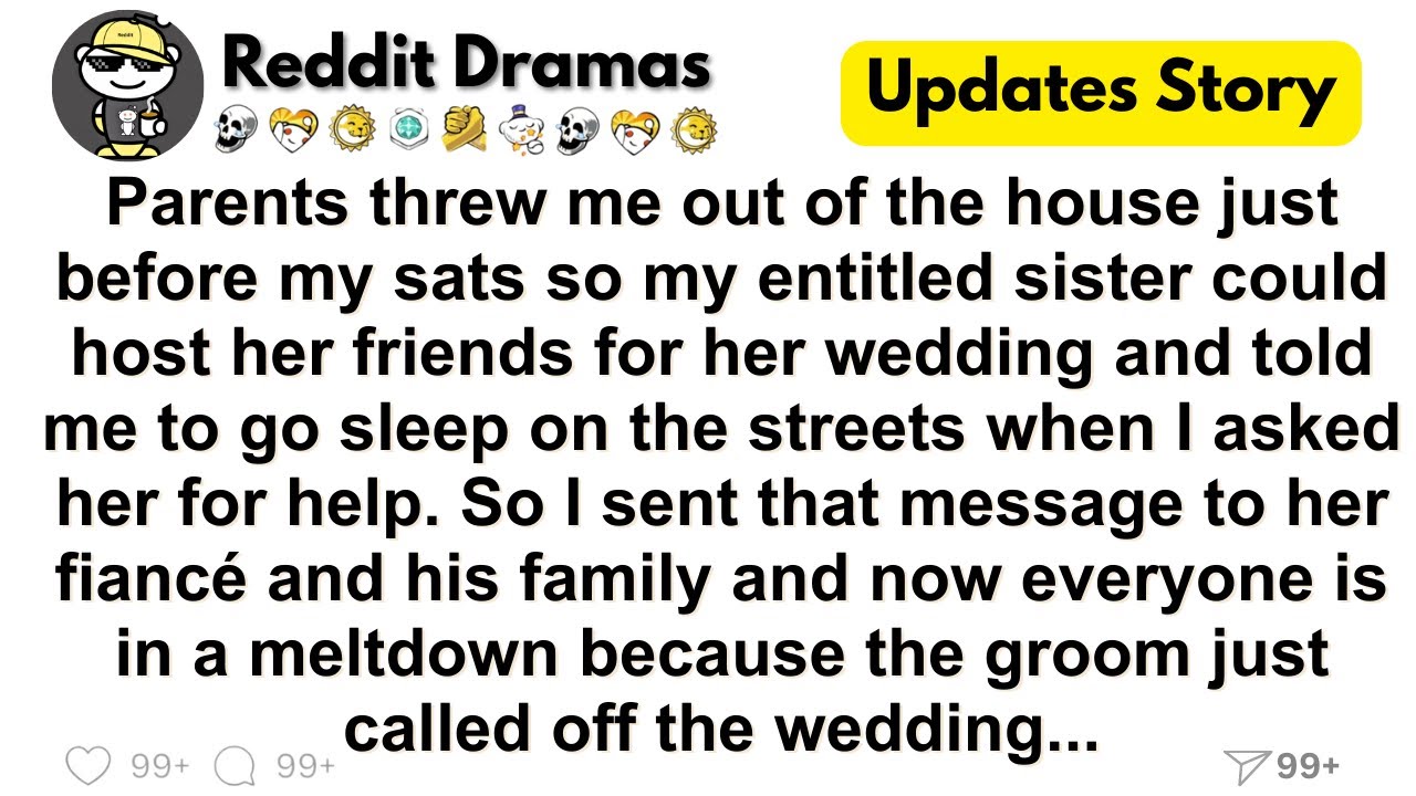 Parents threw me out of the house just before my sats so my entitled sister could host her ...