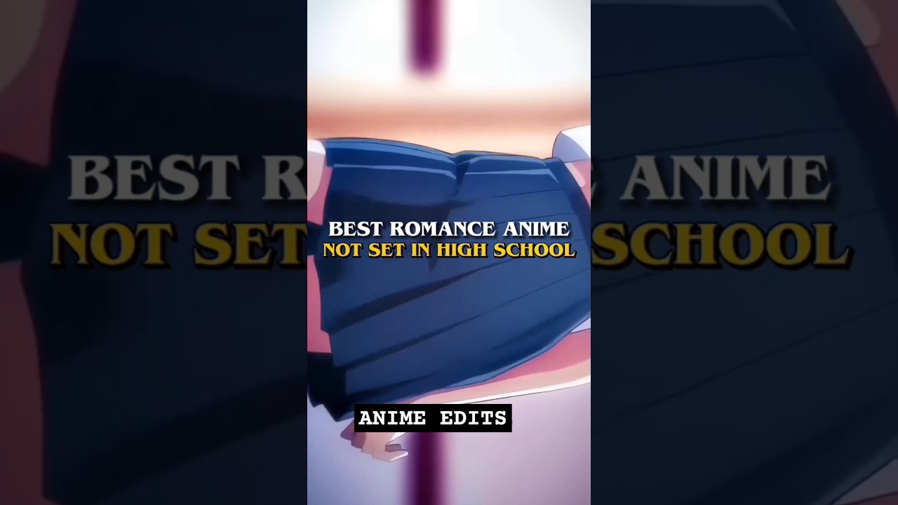 Best Romance Anime Not Set In High School