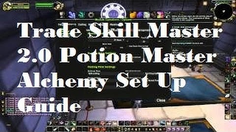 Trade Skill Master 2.0 Alchemy Set Up Guide (Potion Master) - Silenthunder