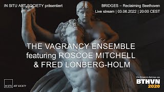 Celebrity Live stream: The Vagrancy Ensemble featuring Roscoe Mitchell & Fred Lonberg-Holm – Bonn, 03.06.2022 Profile