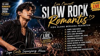 LIVE SLOW ROCK CONCERT 2026 🎸❤️ | 10 Lagu Cinta Romantis Indonesia | Sing Along Bersama Penonton