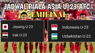 JADWAL SEMIFINAL PIALA ASIA U-23 2024 |indonesia vs uzbekistan | jepang vs irak #indonesia