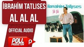 İbrahim Tatlıses - Al Al Al - Official Audio 