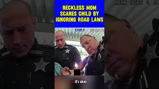 Reckless mom scares child by ignoring road laws #bodycam #lawenforcement #cops #police #bwclips