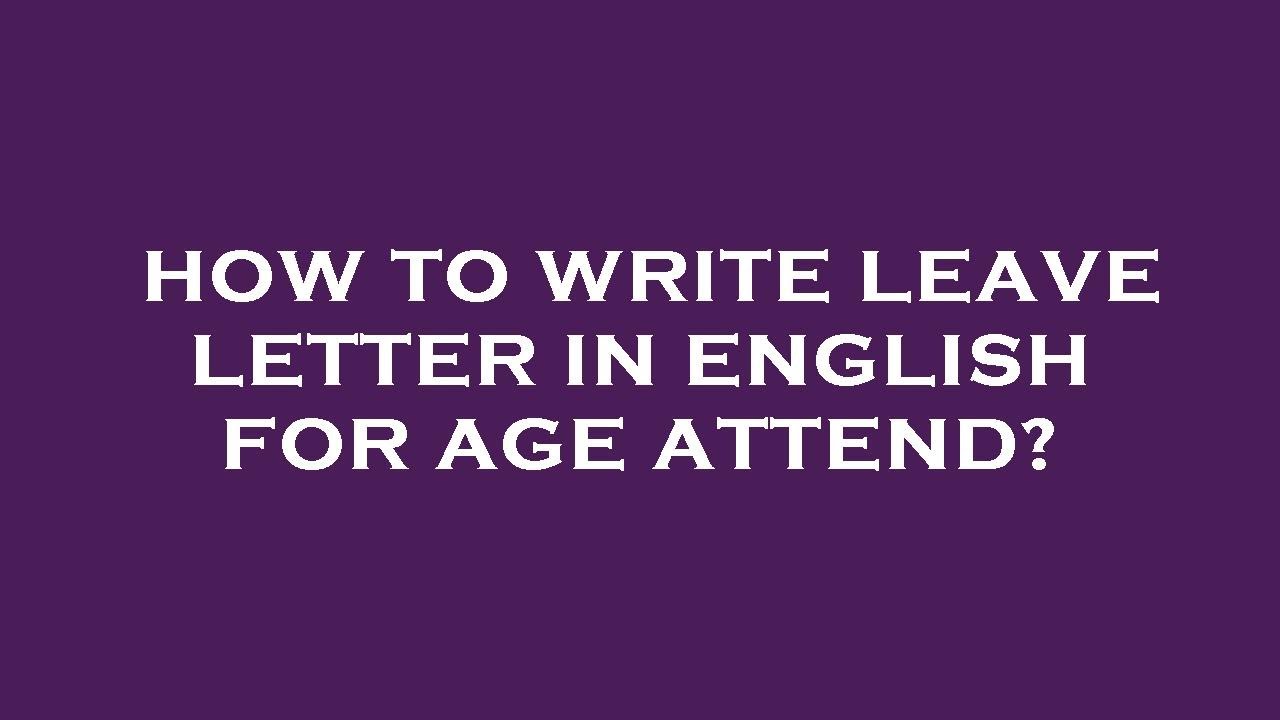 how-to-write-leave-letter-in-english-for-age-attend-youtube