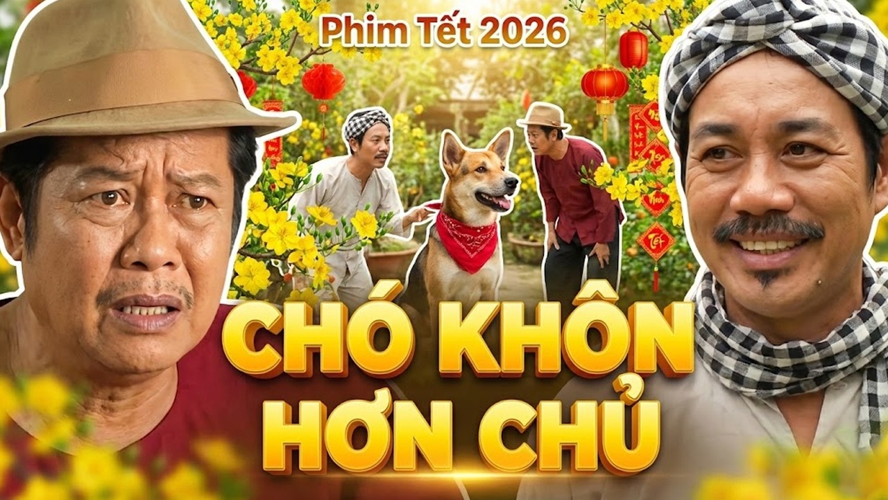 CHÓ KHÔN HƠN CHỦ | PHIM TẾT HAI LÚA 2026 | PHIM TẾT 2026 | PHIM TẾT VIỆT NAM 2026 | PHIM MIỀN TÂY