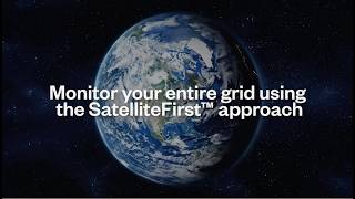 Monitor Your Entire Grid with a SatelliteFirst Approach