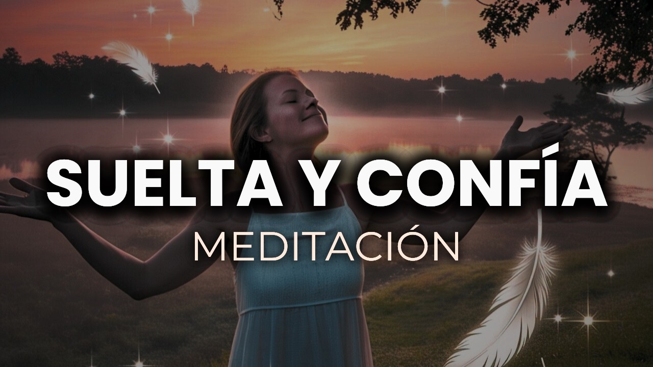 Confía en la Vida: Meditación Guiada para Soltar el Control y recordar ...