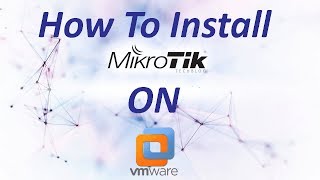 How to install mikrotik on vmware step by step