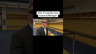 POV IF I WAS THE HEAD COACH AT MICHIGAN #fypシ #cfb #football #michiganfootball #goblue