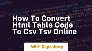 Celebrity How to convert html table code to csv tsv online Profile