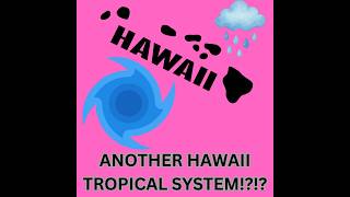 Hawaii Weather Watching for Tropical Systems