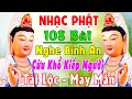 Nhạc Phật #CỨUKHỔKIẾPNGƯỜI #108CAKHÚCMỚINHẤT - LK Nhạc Phật Hay Nhất 2022, NHẠC PHẬT ÂN THIÊN VỸ