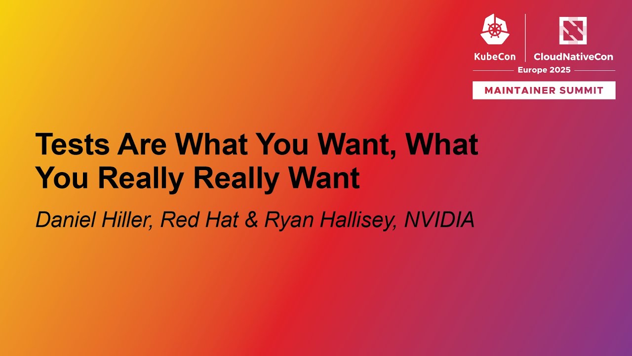 Tests Are What You Want, What You Really Really Want - Daniel Hiller & Ryan Hallisey