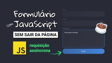 Como Enviar um Formulário HTML com JavaScript Sem Sair da Página