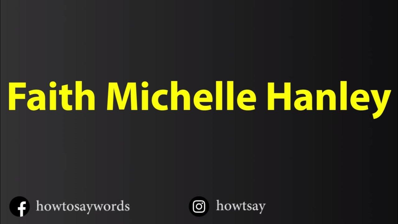 how-to-pronounce-faith-michelle-hanley-youtube